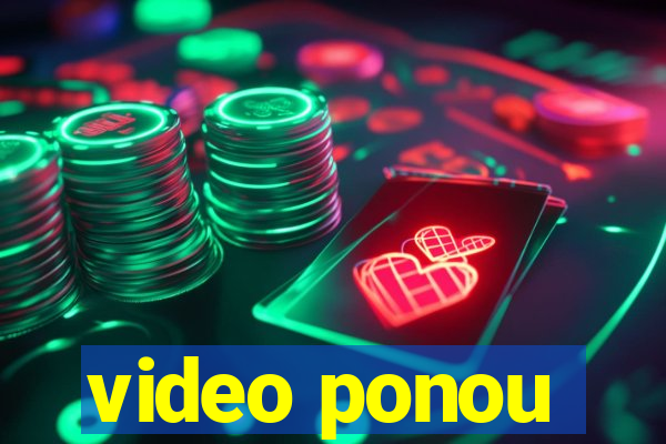 video ponou